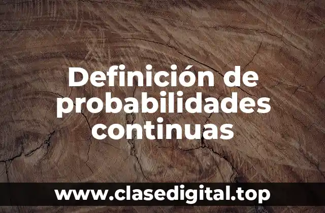 Definición de probabilidades continuas