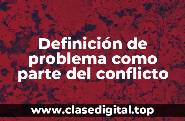 Definición de problema como parte del conflicto