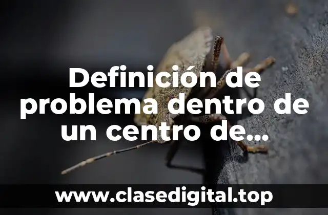 Definición de problema dentro de un centro de estudios