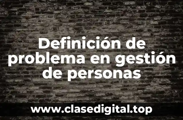 Definición de problema en gestión de personas
