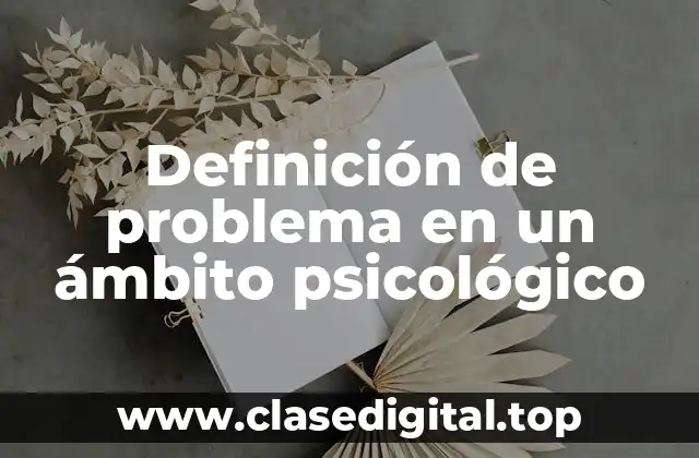 Definición de problema en un ámbito psicológico