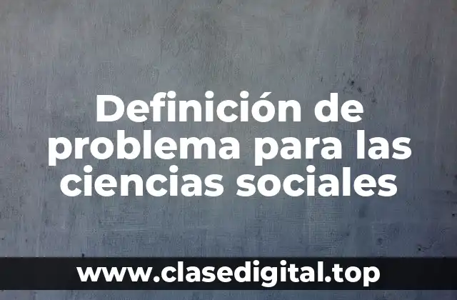 Definición técnica de problema para las ciencias sociales