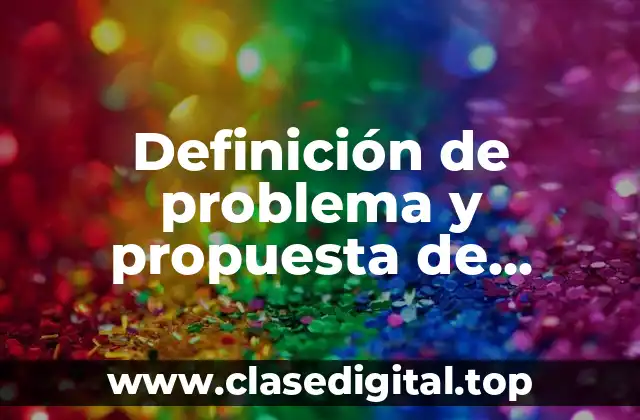 Definición de problema y propuesta de investigación