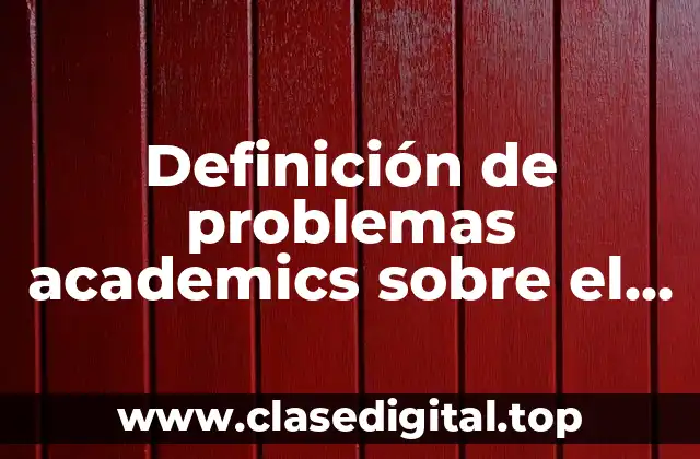 Definición de problemas academics sobre el uso de la tics