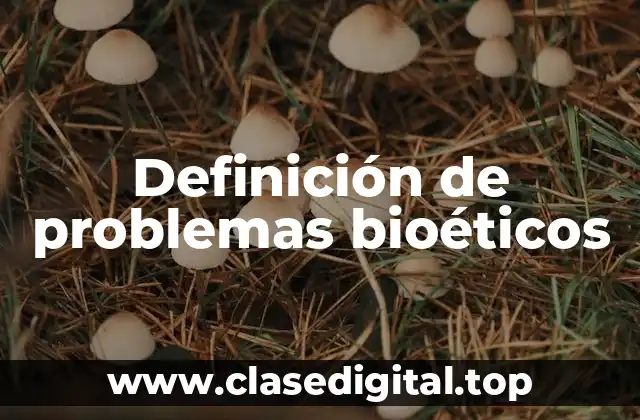 Definición de problemas bioéticos