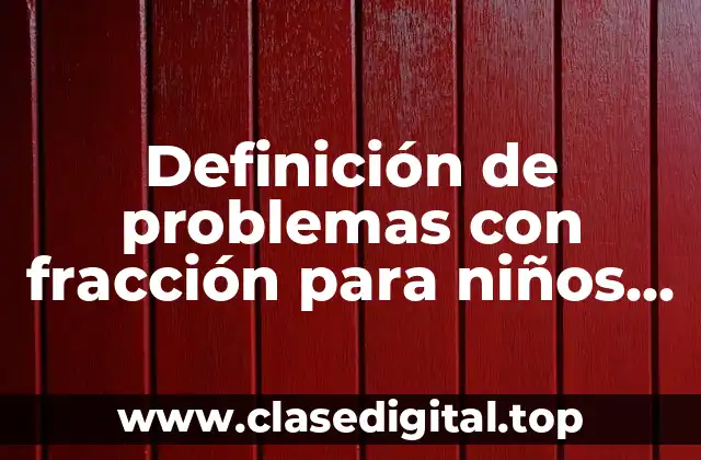 Definición de problemas con fracción para niños de tercer año
