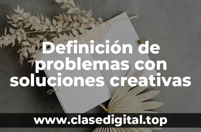 Ejemplos de problemas con soluciones creativas