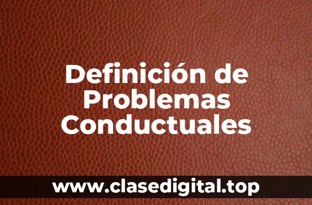 Definición de Problemas Conductuales