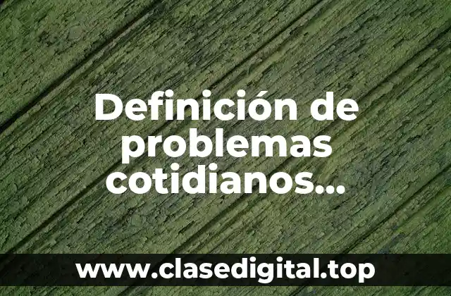 Definición de problemas cotidianos relacionados con los ácidos y bases