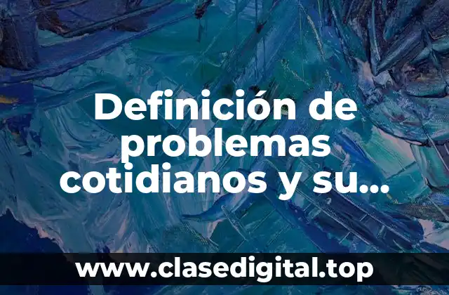 Definición de problemas cotidianos y su solución