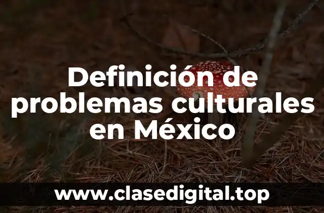 Definición de problemas culturales en México