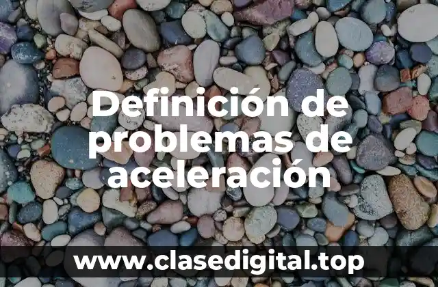 Definición de problemas de aceleración