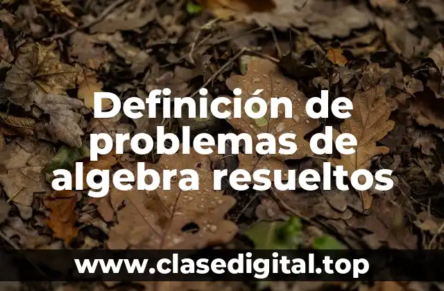 Definición de problemas de algebra resueltos
