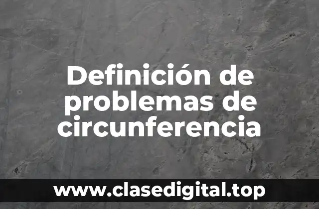 Definición de problemas de circunferencia