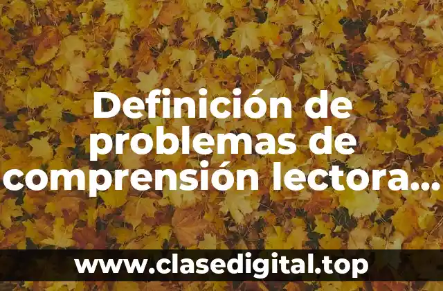 Ejemplos de problemas de comprensión lectora en jóvenes de bachillerato