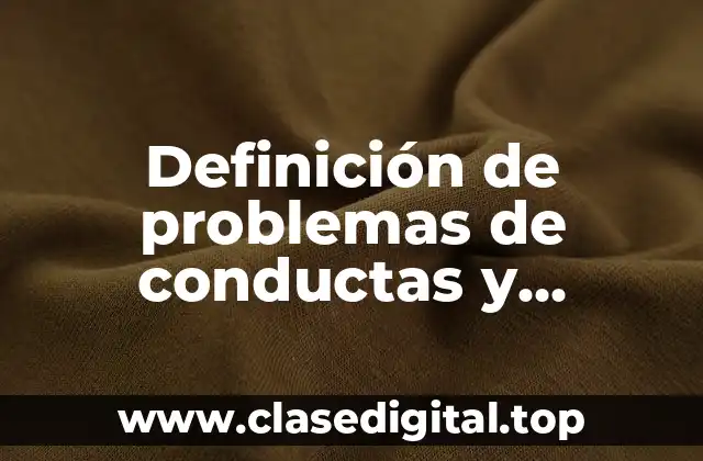 Definición de problemas de conductas y caracterización