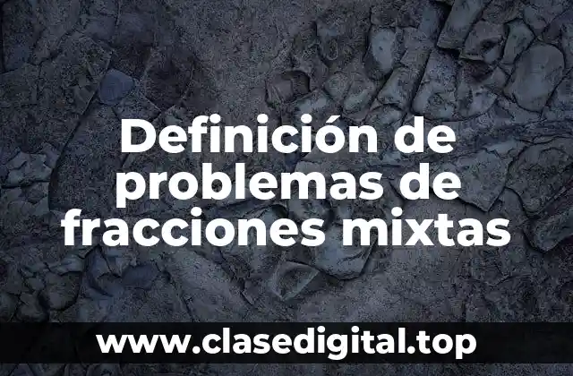 Definición de problemas de fracciones mixtas