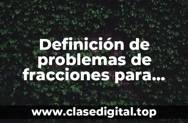Definición de problemas de fracciones para cuarto grado de primaria