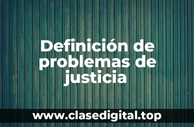Definición de problemas de justicia