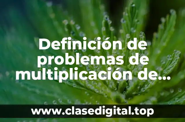 Definición de problemas de multiplicación de segundo grado de primaria