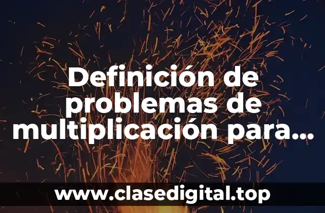 Definición de problemas de multiplicación para segundo de primaria