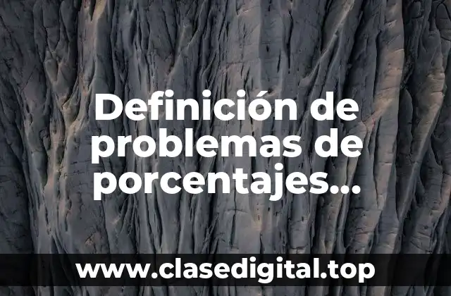 Definición de problemas de porcentajes resueltos
