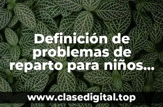 Definición de problemas de reparto para niños de primaria