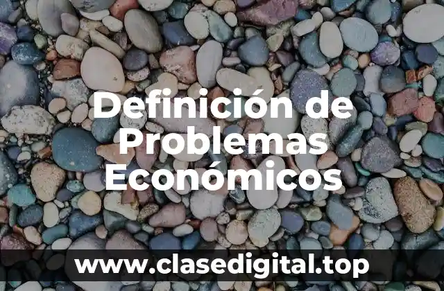 Definición de Problemas Económicos
