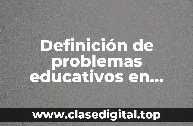 Definición de problemas educativos en México