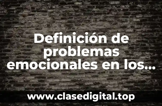 Definición de problemas emocionales en los niños