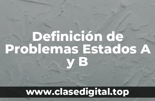 Definición de Problemas Estados A y B