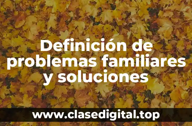 Ejemplos de problemas familiares