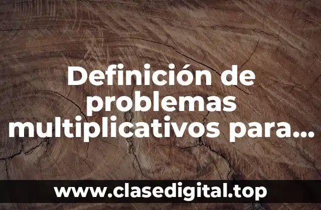 Definición de problemas multiplicativos para tercer grado