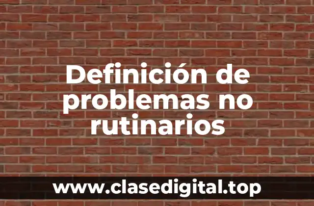 Definición de problemas no rutinarios