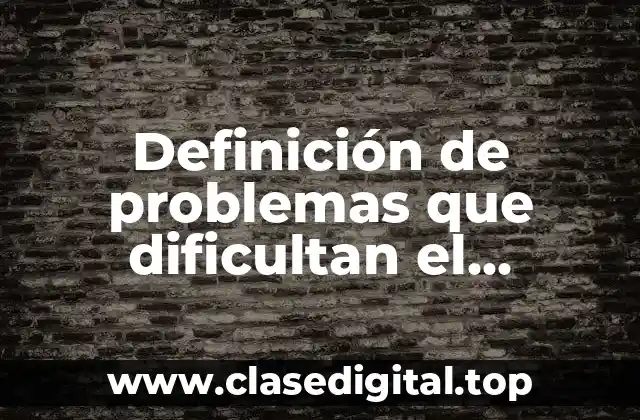 Ejemplos de problemas que dificultan el desarrollo personal y social