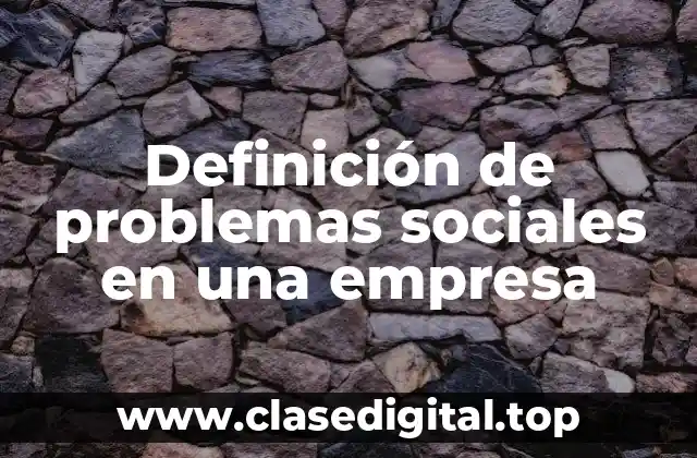 Definición de problemas sociales en una empresa