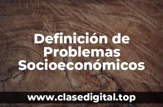 Definición de Problemas Socioeconómicos