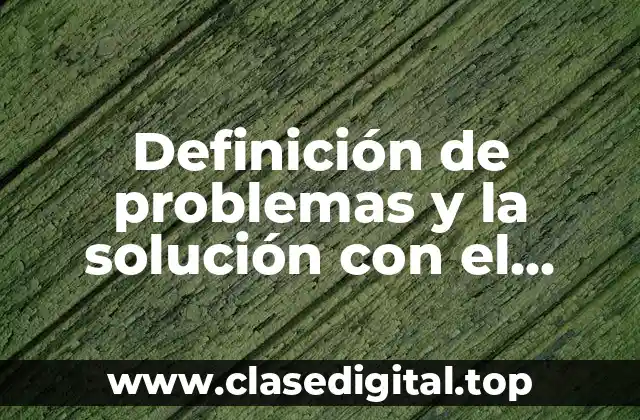 Definición de problemas y la solución con el razonamiento complejo