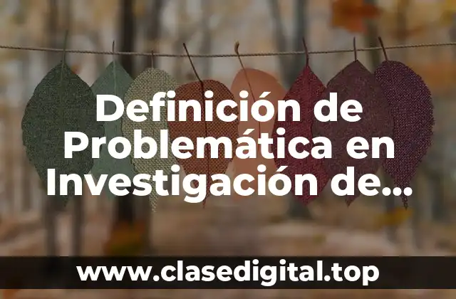 Definición de Problemática en Investigación de Mercados