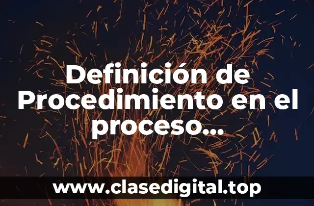 Definición de Procedimiento en el proceso administrativo