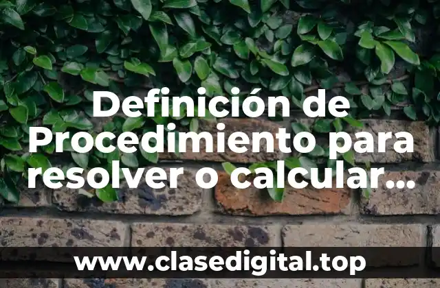Definición de Procedimiento para resolver o calcular proporciones