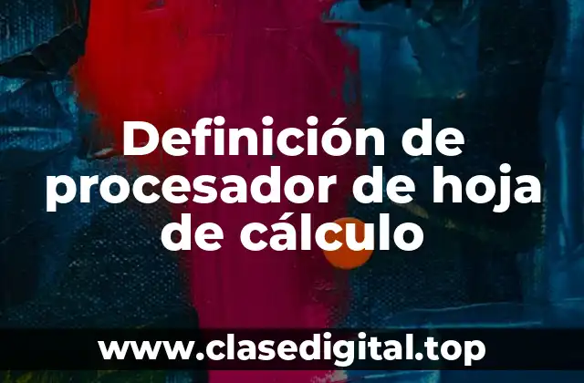 Definición de procesador de hoja de cálculo