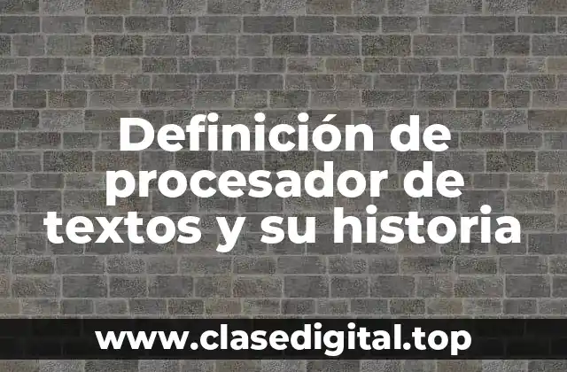 Definición de procesador de textos y su historia