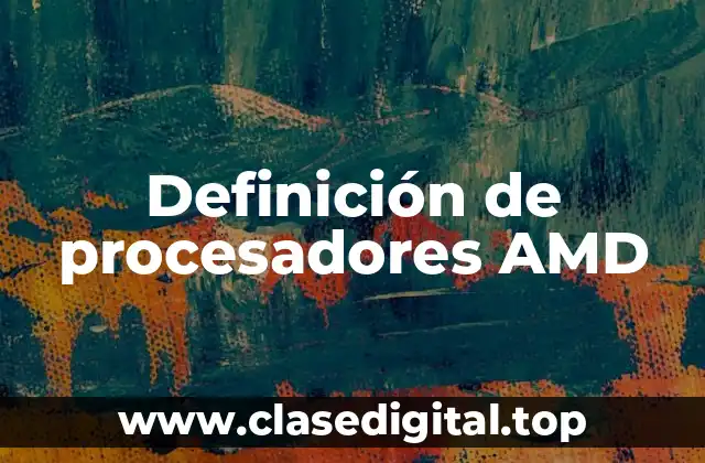 Definición de procesadores AMD