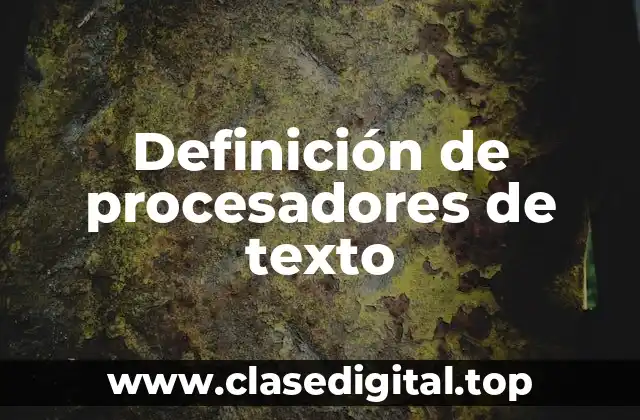 Definición de procesadores de texto