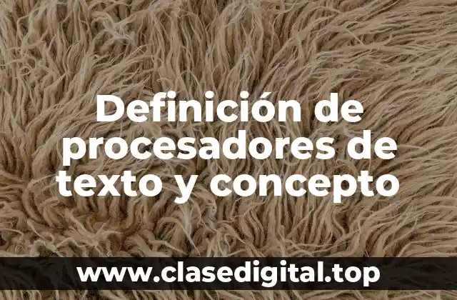 Definición de procesadores de texto y concepto