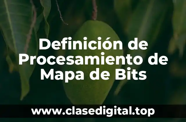 Definición de Procesamiento de Mapa de Bits