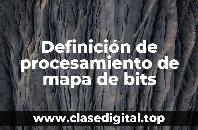 Definición técnica de procesamiento de mapa de bits