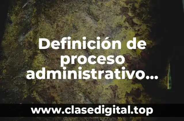Ejemplos de proceso administrativo