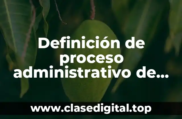 Definición de proceso administrativo de Henri Fayol